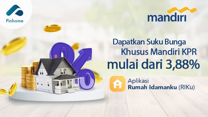 Raih Suku Bunga Spesial hingga 3,88% untuk Pengajuan KPR Mandiri melalui RIKu!