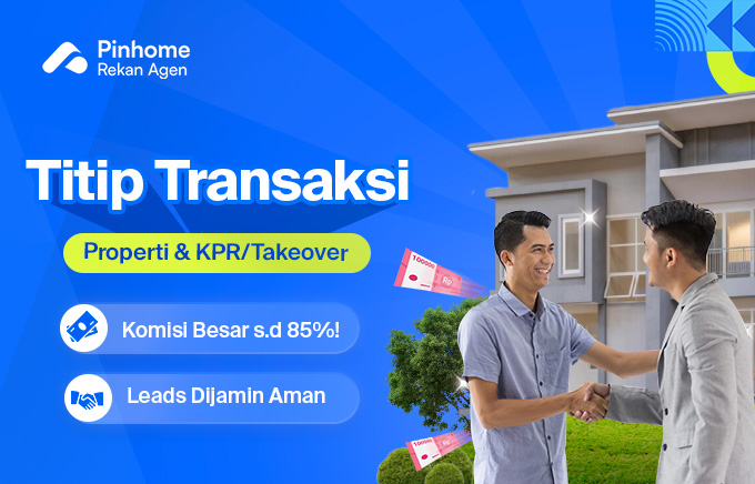 Ajukan Transaksi Properti dan KPR/Takeover, Dapat Komisi Fantastis